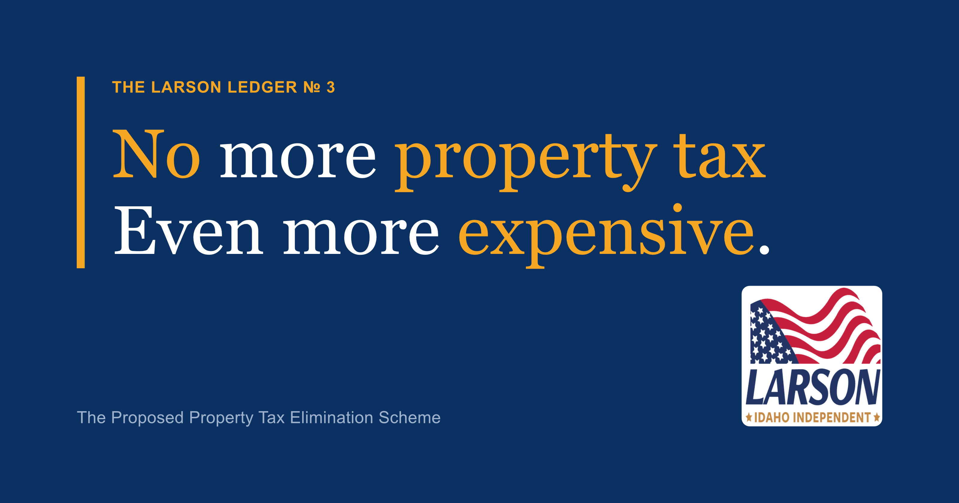 The Larson Ledger № 3: How Property Tax Elimination Costs You More